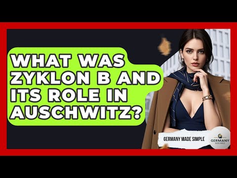 What Was Zyklon B And Its Role In Auschwitz? - Germany Made Simple