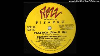 Pizarro - Plastica (Give It Up) (Ralphi's Original Re-edit)