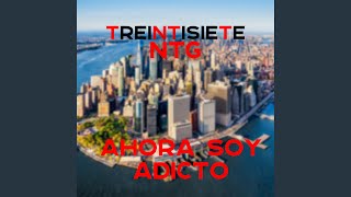 Video Ahora Soy Adicto de Treintisiete 3730 , NTG