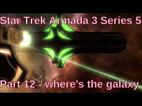 Star Trek Armada 3 Series 5 Part 12 - Where's The Galaxy