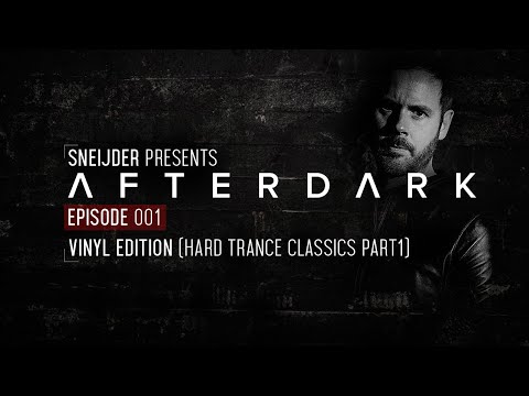 Sneijder Pres. Afterdark EP001 | Vinyl Edition | Hard Trance Classics Part1