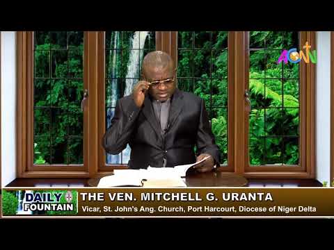 DAILY FOUNTAIN DEVOTIONAL FOR 22 FEBRUARY 2020 - THE VEN. MITCHELL G. URANTA