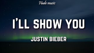 Justin Bieber - I&#39;ll Show You (Lyrics)