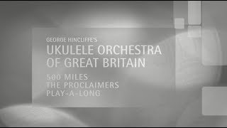 Ukulele Orchestra of Great Britain Play-along Tutorial for '500 Miles'
