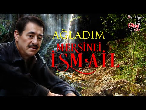 Mersinli İsmail  - Ağladım
