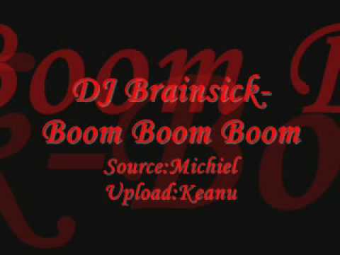 DJ Brainsick - Boom Boom Boom