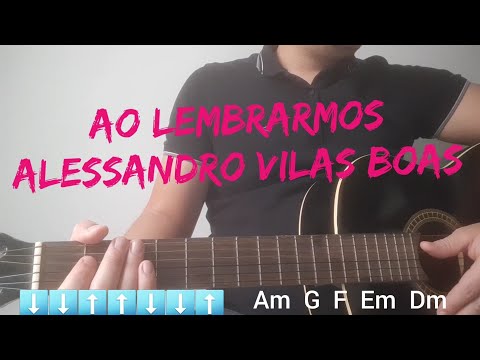 Ao Lembrarmos - Alessandro Vilas Boas