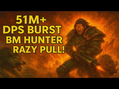 51m+ DPS BURST BM HUNTER crazy BIG PULL!