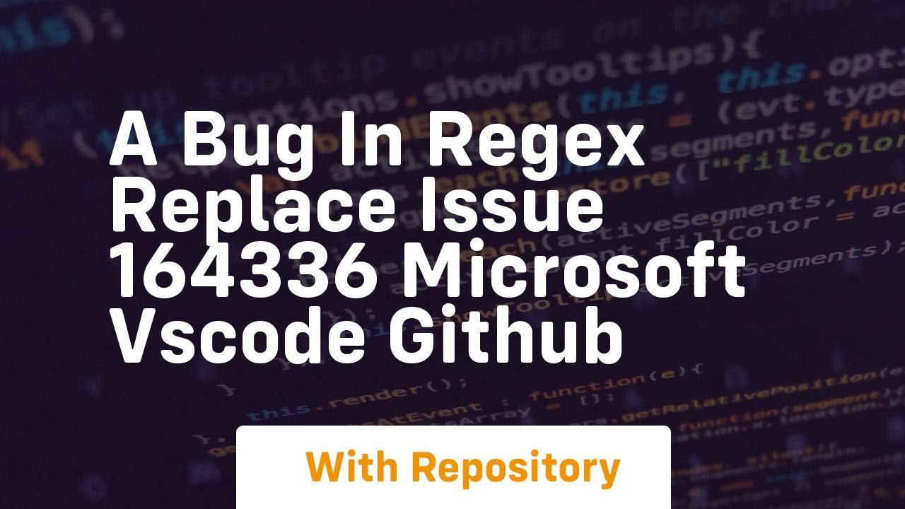 a bug in regex replace issue 164336 microsoft vscode github