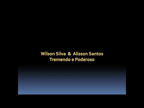 Wilson Silva & Alisson Santos Tremendo e Poderoso