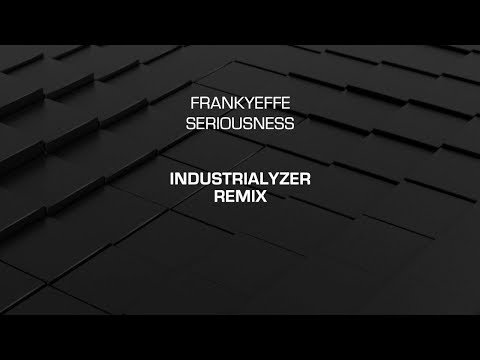 PREMIERE: Frankyeffe - Seriousness (Industrialyzer Remix) - Noir Music