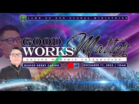 ONLINE WORSHIP CELEBRATION | GOOD WORKS MATTER | BISHOP GERRY CARIÑO
