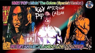 IGGY POP - Mixin the colors (Spanish version)