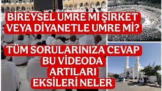 BİREYSEL UMRE Mİ ŞİRKET VEYA DİYANETLE UMRE Mİ? AVANTAJLARI DEZAVANTAJ
