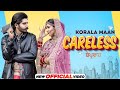 Careless Korala Maan Official Song New Punjabi Song 2022 Latest Punjabi Song 2022