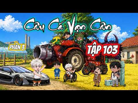 P3 - Tập 103 - C&acirc;u C&aacute; Vạn C&acirc;n | Rede Vietsub