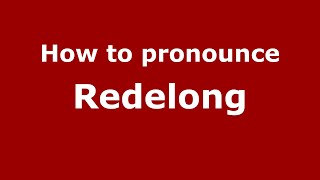 How to pronounce Redelong