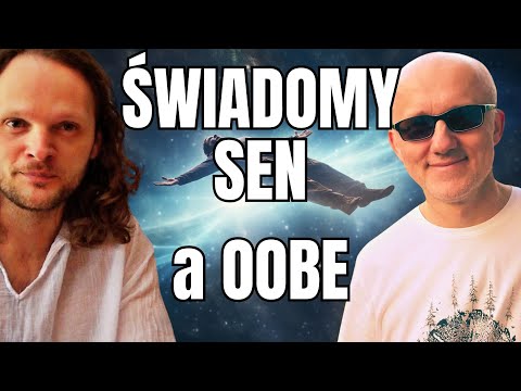 ŚWIADOMY SEN i OOBE: moje własne doświadczenia i wnioski | Adam Bytof