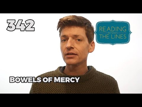 Reading Between the Lines 342 - Bowels of Mercy