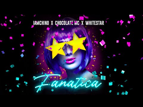 IAMCHINO X Chocolate MC X Whitestar - Fanatica [Official Audio]