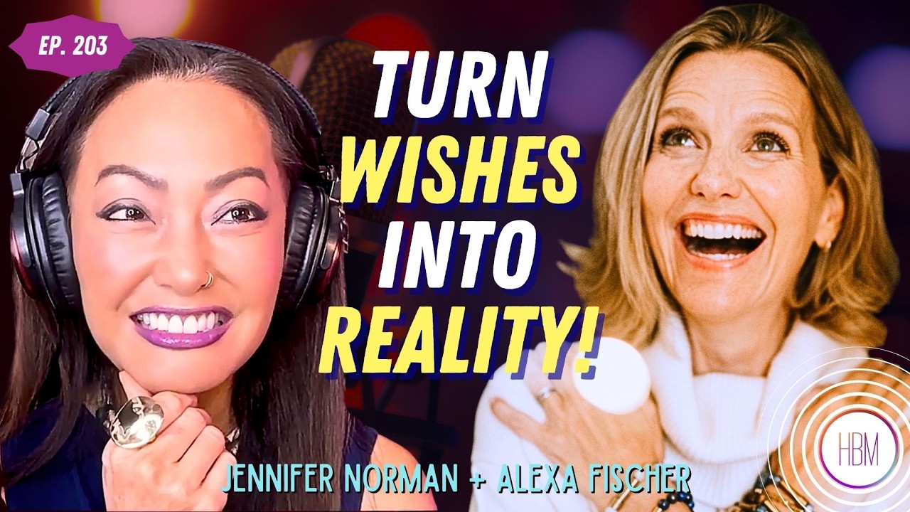 How to Turn Wishes Into Reality | Alexa Fischer, Ep. 203