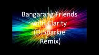 Bangarang Friends with Clarity (Remix)
