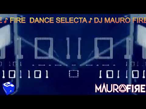FIRE SELECTA ♪ DJ MAURO FIRE ♪