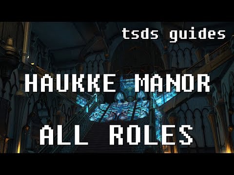[OUTDATED - Kinda] FFXIV Stormblood Haukke Manor Guide for All Roles