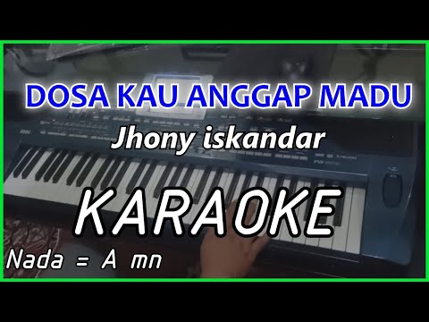 DOSA KAU ANGGAP MADU _ JHONY ISKANDAR KARAOKE Cover Pa800