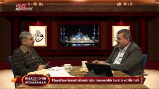 Risale-i Nur Müzakereleri - Hayattan lezzet almak için imansızlık tercih edilir mi?