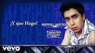 Rommel Hunter - Y que hago (Audio)