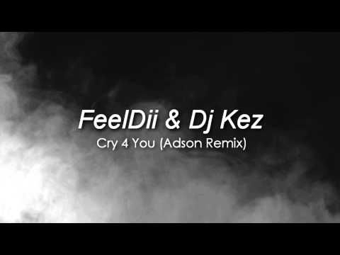 FeelDii & Dj Kez - Cry 4 You (Adson Remix)