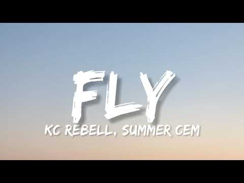 KC REBELL & SUMMER CEM - FLY (Lyrics)