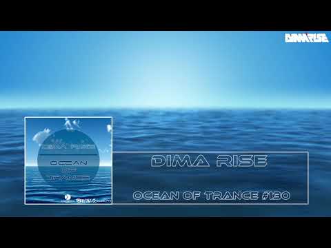 Dima Rise - Ocean Of Trance #130
