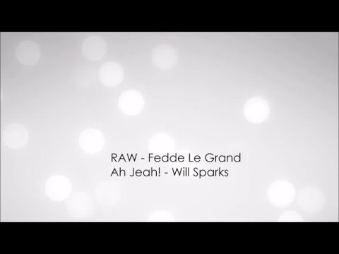 LG Mashup: RAW - Fedde Le Grand vs. Will Sparks - Ah Jeah!