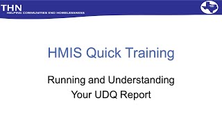 HMIS Quick Train: Running and Understanding Your UDQ Report