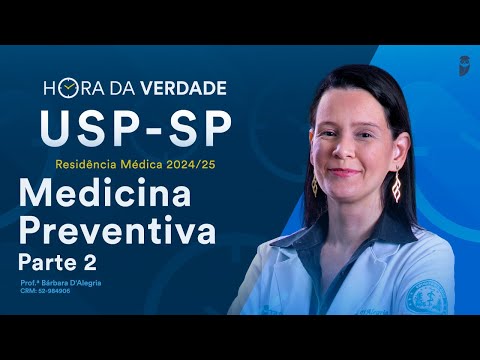 Hora da Verdade Medicina Preventiva USP SP Residência Médica 2024/25 Parte 2