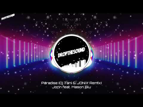 Jonn - Paradise (feat. Mason Blu) [DJ Tani & JONIX Bootleg]