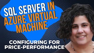 SQL Server in Azure Virtual Machine – Configuring for price-performanc