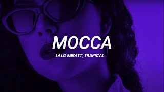 Lalo Ebratt, Trapical - Mocca || LETRA