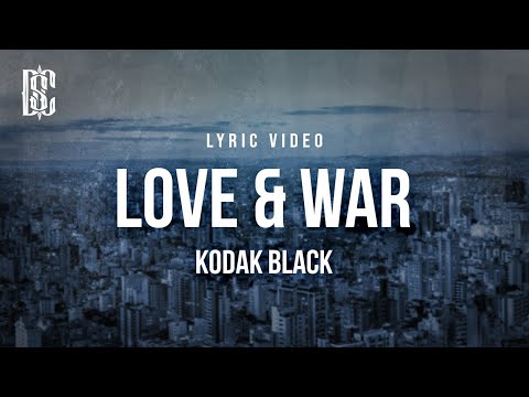 Kodak Black - Love & War | Lyrics