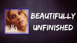 Ella Henderson - Beautifully Unfinished (Lyrics)