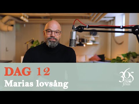 Dag 12 "Marias lovsång" - 365 dagar med Jesus (Niklas Piensoho)