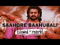 saahore baahubali (slowed + reverb) baahubali 2 | Telugu LoFi