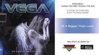 Vega - 10 X Bigger Than Love (Official Track)