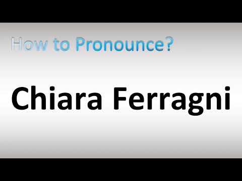 How to Pronounce Chiara Ferragni