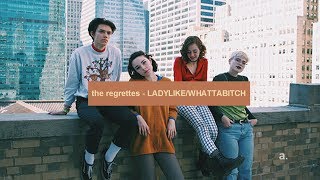 The Regrettes - Ladylike / WHATTABITCH (lyrics)