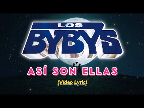Los Bybys - Así Son Ellas (LETRA) 2022