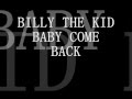 Billy The Kid-Baby Come Back (Letra) 
