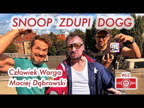#62 Człowiek Warga (Maciej Dąbrowski) - "Snoop Zdupi Dogg" - ROZMOWA Z TWÓRCĄ KANAŁU ZDVPY